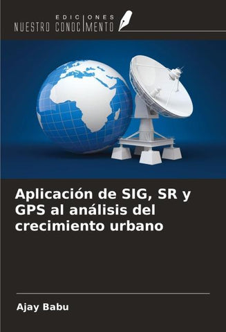 Aplicación de SIG, SR y GPS al análisis del crecimiento urbano