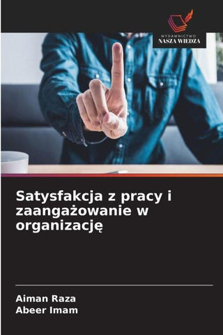 Satysfakcja z pracy i zaanga¿owanie w organizacj¿