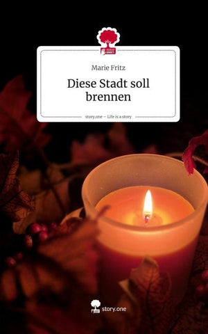 Diese Stadt soll brennen. Life is a Story - story.one