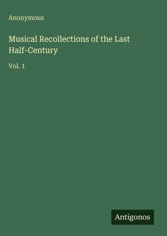 Musical Recollections of the Last Half-Century