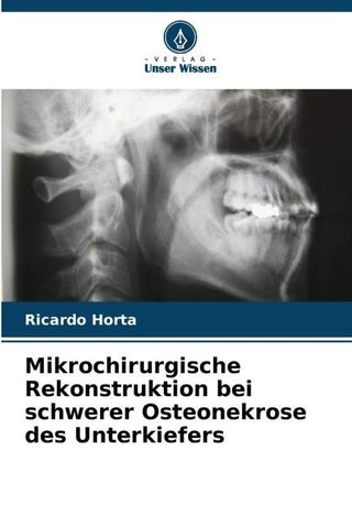 Mikrochirurgische Rekonstruktion bei schwerer Osteonekrose des Unterkiefers