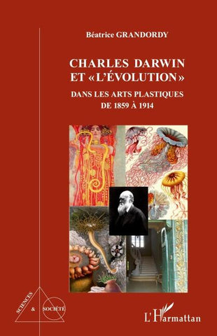 Charles Darwin et "l'évolution" dans les arts plastiques de 1859 à 1914