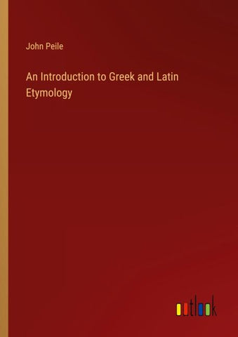 An Introduction to Greek and Latin Etymology