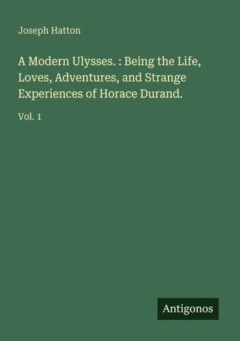 A Modern Ulysses. : Being the Life, Loves, Adventures, and Strange Experiences of Horace Durand.