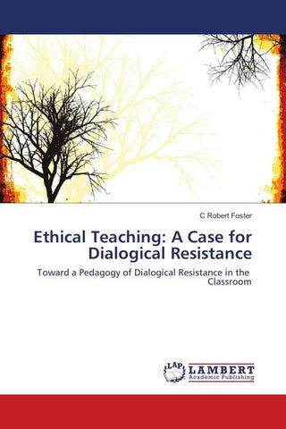 Ethical Teaching: A Case for Dialogical Resistance