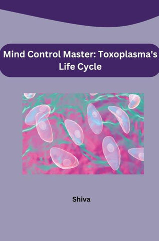 Mind Control Master: Toxoplasma's Life Cycle