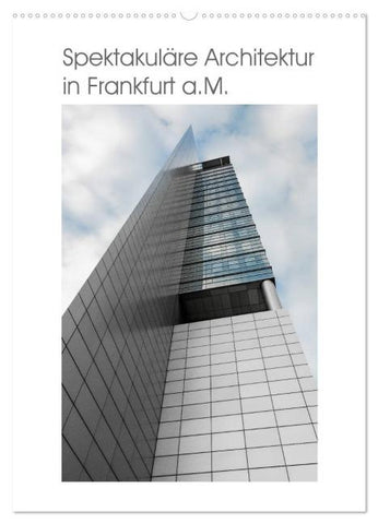 Spektakuläre Architektur in Frankfurt a.M. (Wandkalender 2026 DIN A2 hoch), CALVENDO Monatskalender
