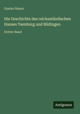 Die Geschichte des reichsständischen Hauses Ysenburg und Büdingen