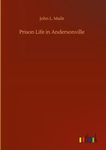 Prison Life in Andersonville