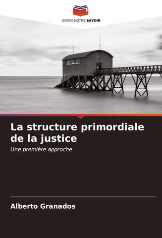 La structure primordiale de la justice