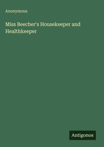 Miss Beecher's Housekeeper and Healthkeeper