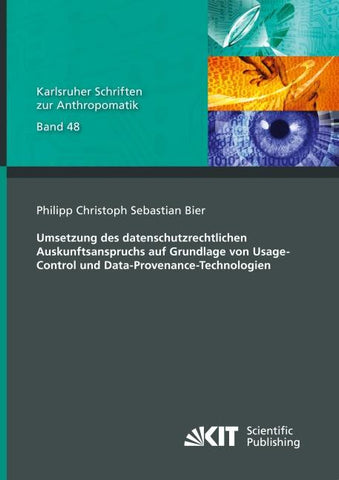 Umsetzung des datenschutzrechtlichen Auskunftsanspruchs auf Grundlage von Usage-Control und Data-Provenance-Technologien