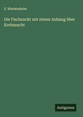 Die Fischzucht mit einem Anhang über Krebszucht