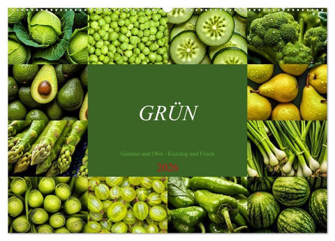 GRÜN - Gemüse und Obst - Knackig und Frisch (Wandkalender 2026 DIN A2 quer), CALVENDO Monatskalender