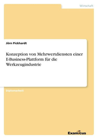 Konzeption von Mehrwertdiensten einer E-Business-Plattform für die Werkzeugindustrie