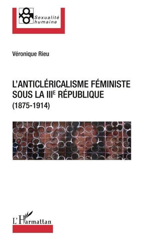 L'anticléricalisme féministe sous la IIIe République (1875-1914)