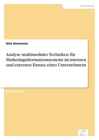 Analyse multimedialer Techniken für Marketinginformationssysteme im internen und externen Einsatz eines Unternehmens