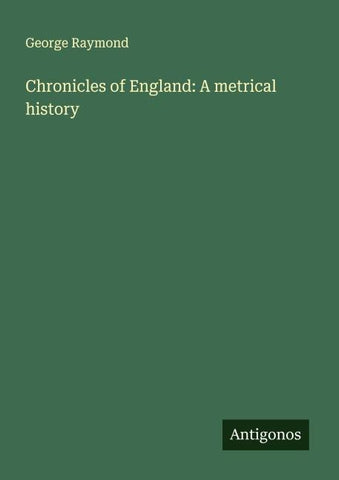 Chronicles of England: A metrical history