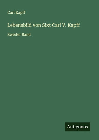 Lebensbild von Sixt Carl V. Kapff