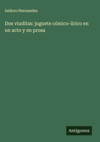 Dos viuditas: juguete cómico-lírico en un acto y en prosa