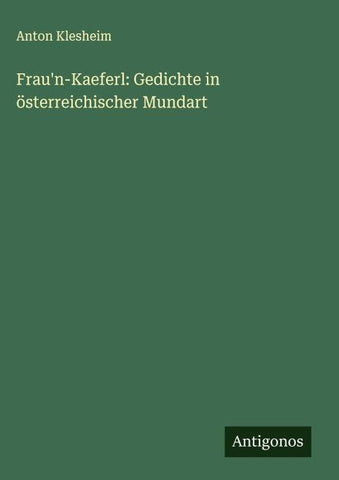 Frau'n-Kaeferl: Gedichte in österreichischer Mundart
