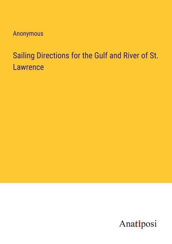 Sailing Directions for the Gulf and River of St. Lawrence