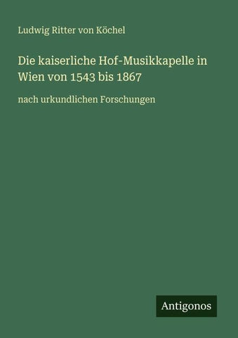 Die kaiserliche Hof-Musikkapelle in Wien von 1543 bis 1867