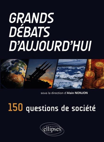 Grands débats d'aujourd'hui. 150 questions de société