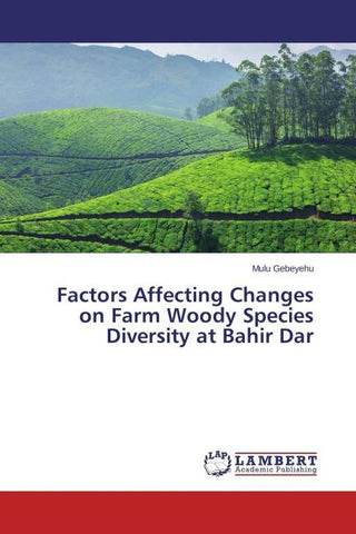 Factors Affecting Changes on Farm Woody Species Diversity at Bahir Dar