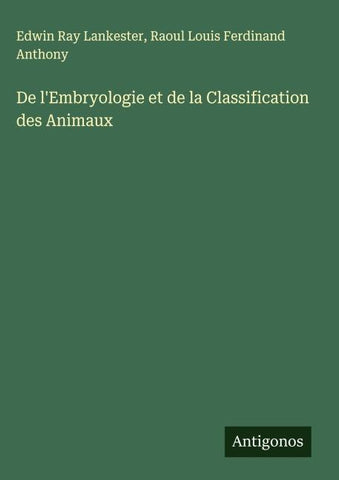 De l'Embryologie et de la Classification des Animaux