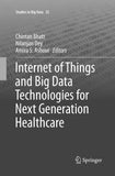 Internet of Things and Big Data Technologies for Next Generation Healthcare