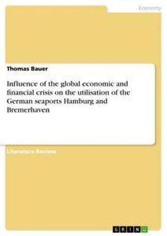 Influence of the global economic and financial crisis on the utilisation of the German seaports Hamburg and Bremerhaven