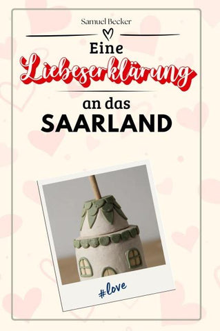 Eine Liebeserklärung an das Saarland
