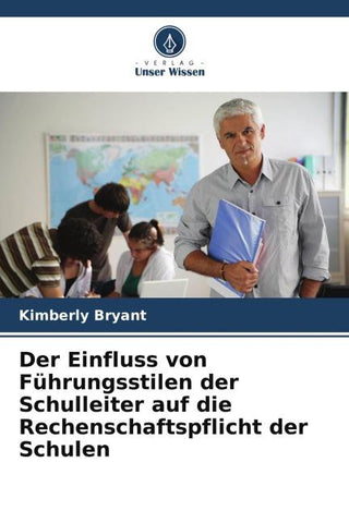 Der Einfluss von Führungsstilen der Schulleiter auf die Rechenschaftspflicht der Schulen