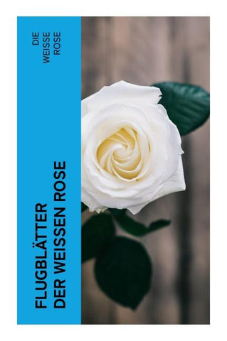 Flugblätter der Weißen Rose