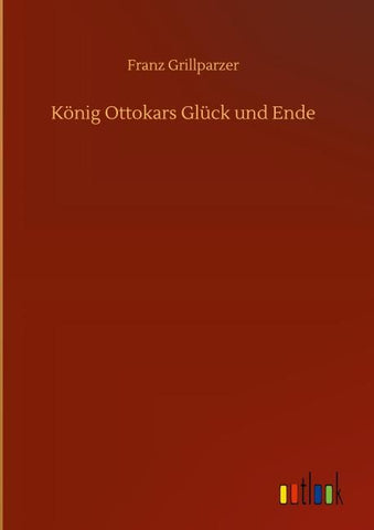 König Ottokars Glück und Ende
