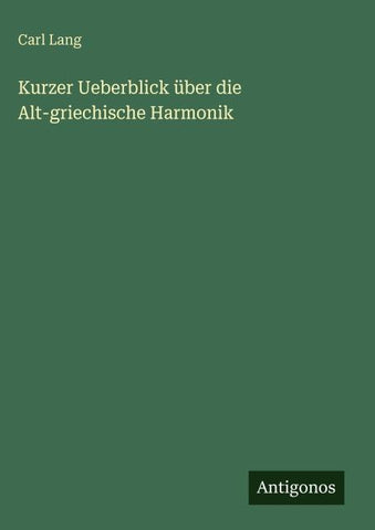 Kurzer Ueberblick über die Alt-griechische Harmonik