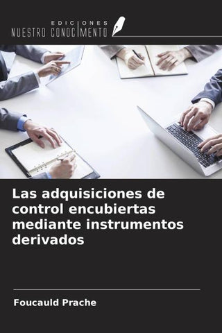 Las adquisiciones de control encubiertas mediante instrumentos derivados