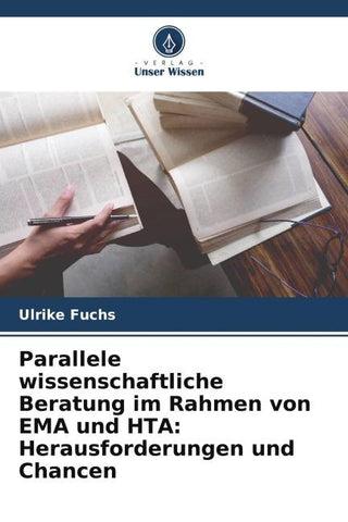 Parallele wissenschaftliche Beratung im Rahmen von EMA und HTA: Herausforderungen und Chancen