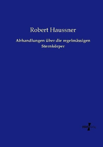 Abhandlungen über die regelmässigen Sternkörper