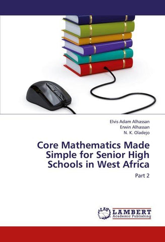 Core Mathematics Made Simple for Senior High Schools in West Africa