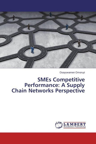 SMEs Competitive Performance: A Supply Chain Networks Perspective