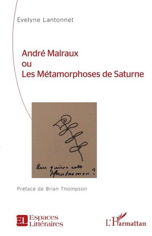 André Malraux ou Les Métamorphoses de Saturne