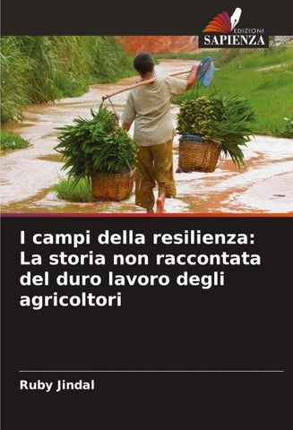 I campi della resilienza: La storia non raccontata del duro lavoro degli agricoltori