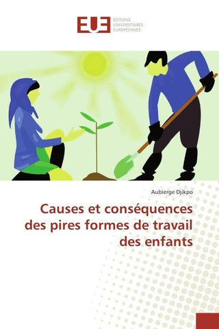 Causes et conséquences des pires formes de travail des enfants