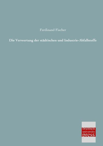 Die Verwertung der städtischen und Industrie-Abfallstoffe