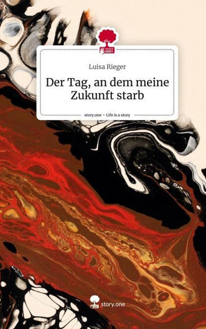 Der Tag, an dem meine Zukunft starb. Life is a Story - story.one