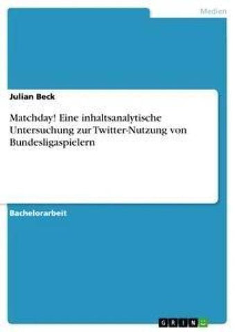 Matchday! Eine inhaltsanalytische Untersuchung zur Twitter-Nutzung von Bundesligaspielern
