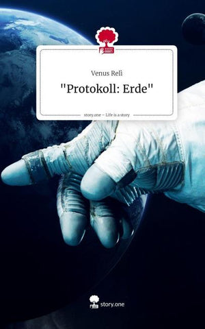 "Protokoll: Erde". Life is a Story - story.one