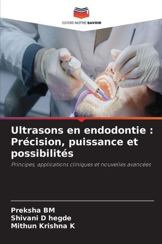 Ultrasons en endodontie : Précision, puissance et possibilités